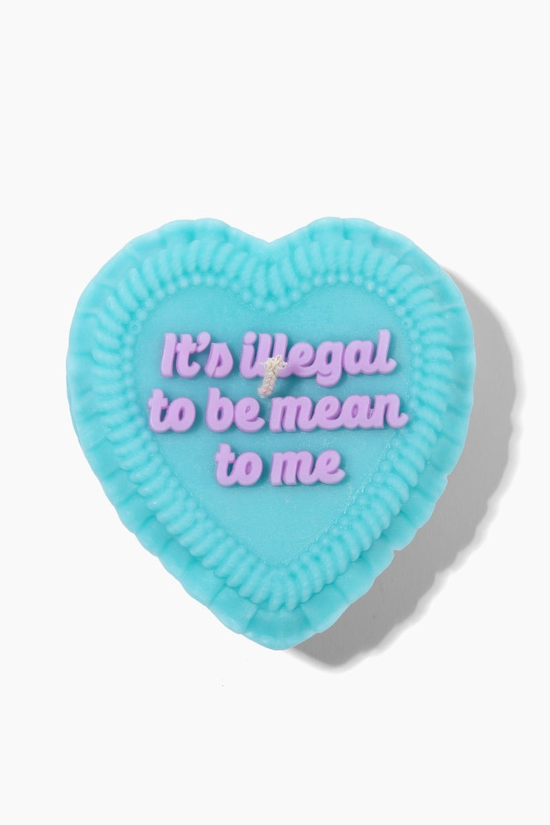 It's Illegal To Be Mean To Me Heart Candle