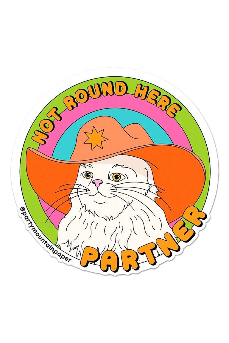 Not Round Here Partner Sticker