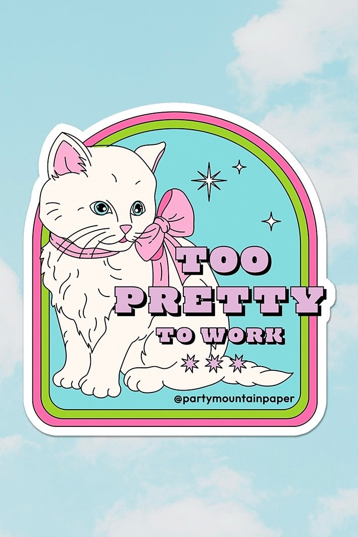 Too Pretty To Work Sticker