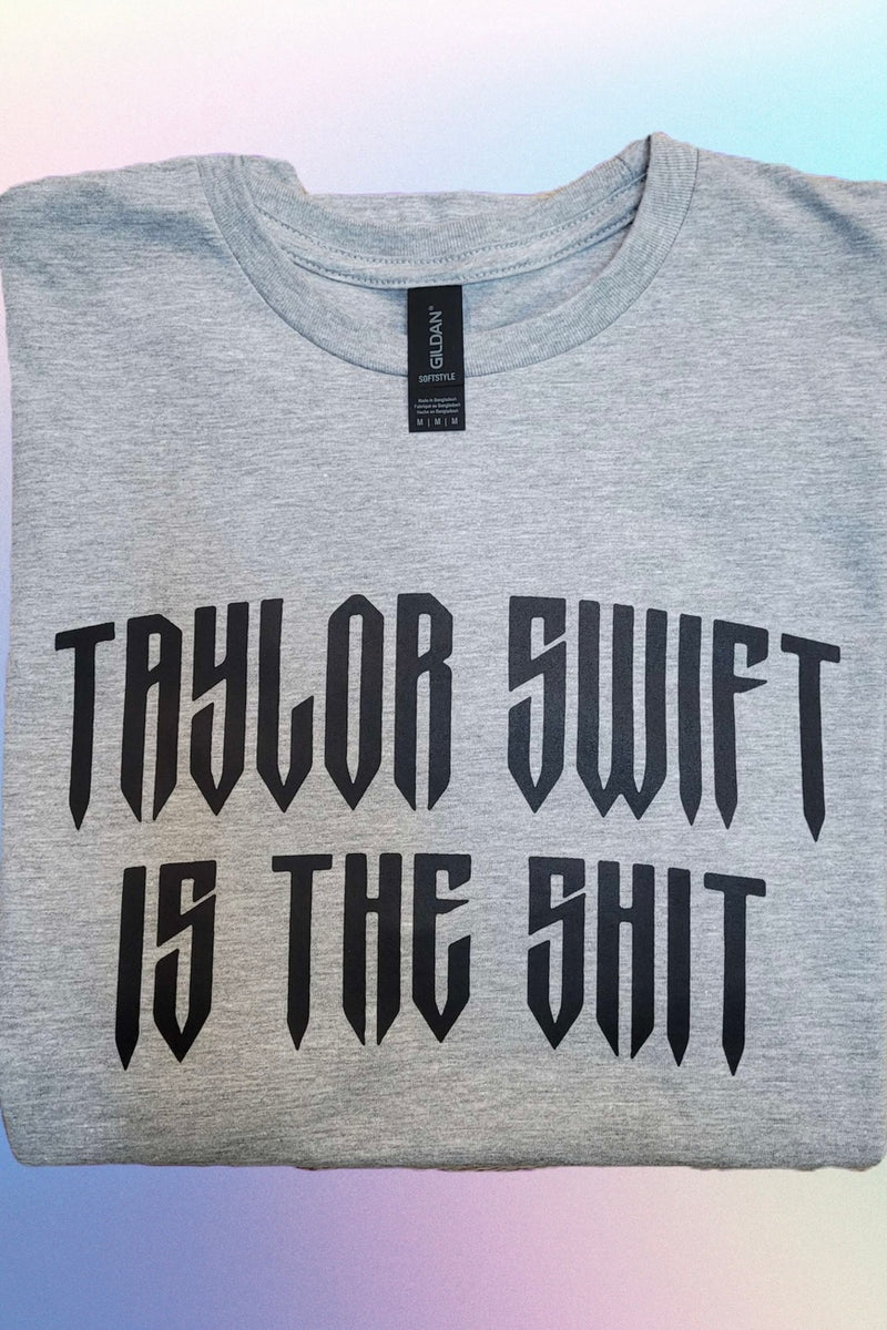 Taylor Swift Is the Shit Shirt