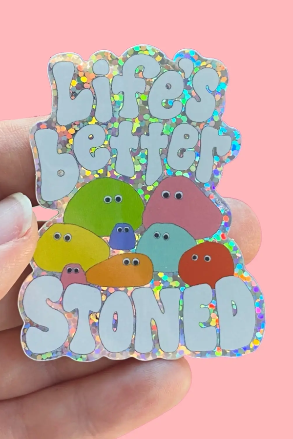 Life’s Better Stoned Glitter Sticker
