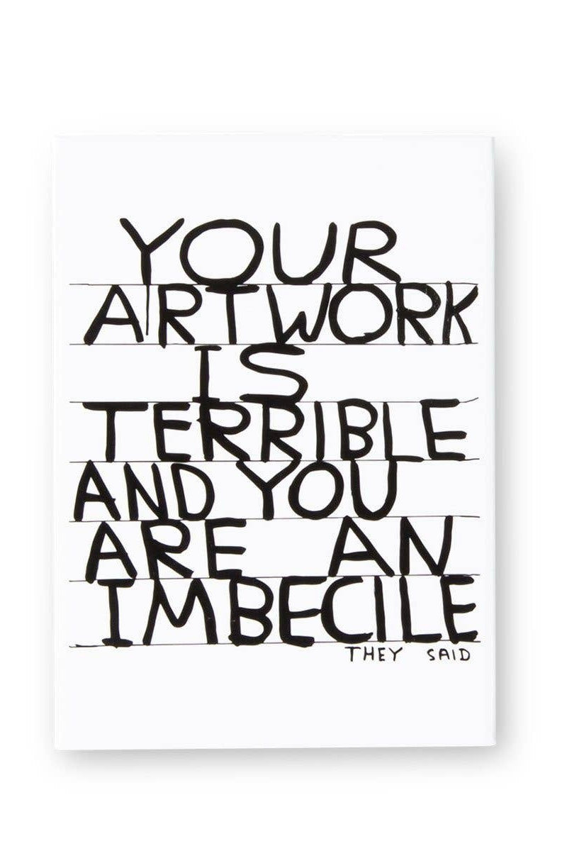 Your Artwork is Terrible Magnet x David Shrigley